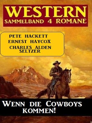 cover image of Wenn die Cowboys kommen! Western Sammelband 4 Romane